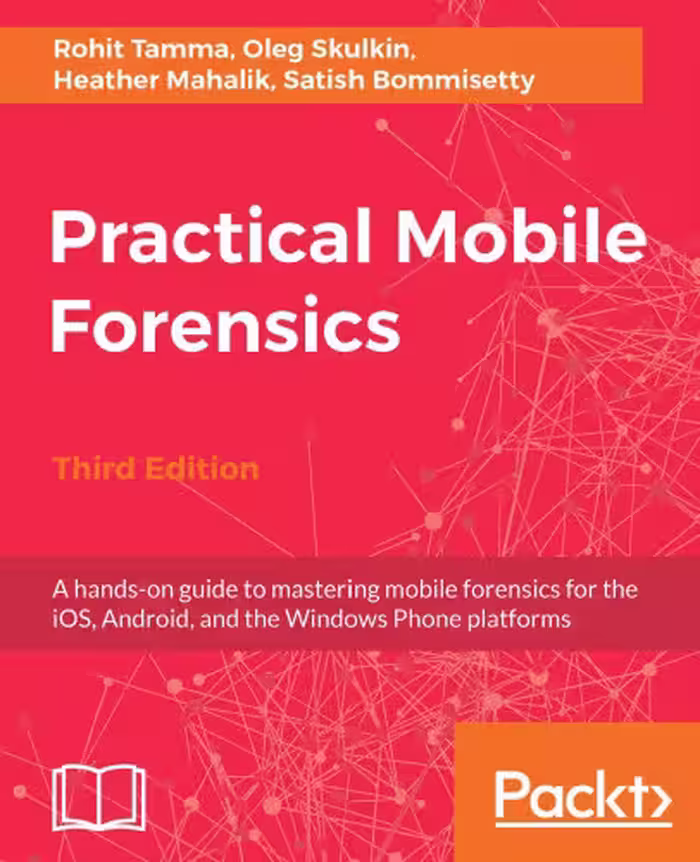 خرید و دانلود نسخه کامل کتاب Practical Mobile Forensics: A hands-on guide to mastering mobile forensics for the iOS, Android, and the Windows Phone platforms