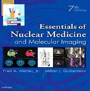 Essentials of Nuclear Medicine and Molecular Imaging TRUE PDF