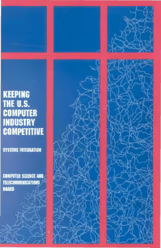 خرید و دانلود نسخه کامل کتاب Keeping the U.S. Computer Industry Competitive: Systems Integration
