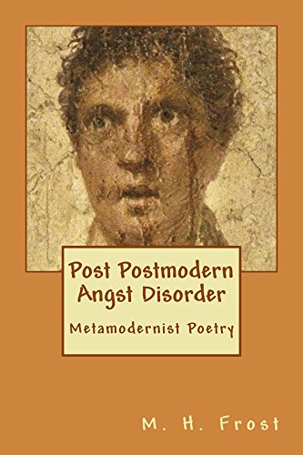 خرید و دانلود نسخه کامل کتاب Post Postmodern Angst Disorder: Metamodernist Poetry - PDF