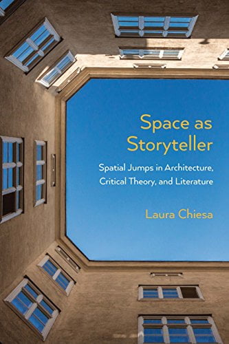  دانلود کتاب Space As Storyteller - Spatial Jumps In Architecture, Critical Theory, And Literature, 2016 - دانلود کتاب های دانشگاهی