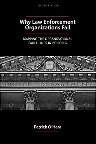 خرید و دانلود نسخه کامل کتاب Why Law Enforcement Organizations Fail: Mapping the Organizational Fault Lines in Policing, Second Edition (2nd Edition) -   pdf