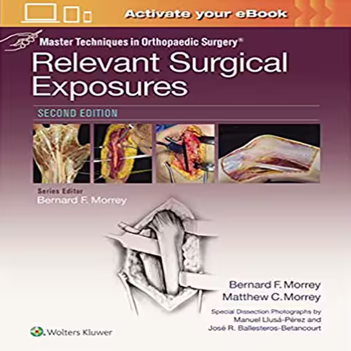 کتاب Master Techniques in Orthopaedic Surgery Relevant Surgical Exposures اثر Bernard F Morrey انتشارات لیپین کات