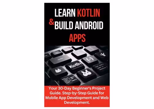 خرید و دانلود نسخه کامل کتاب Learn Kotlin &amp; Build Android Apps: Your 30-Day Beginner's Project Guide