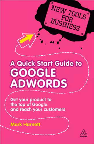 خرید و دانلود نسخه کامل کتاب A Quick Start Guide to Google Adwords: Get Your Product to the Top of Google and Reach Your Customers (New Tools for Business)