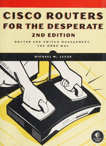 خرید و دانلود نسخه کامل کتاب Cisco Routers for the Desperate 2nd Edition: Router and Switch Management, the Easy Way