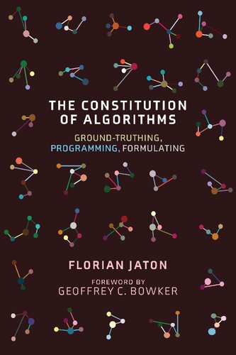 خرید و دانلود نسخه کامل کتاب The Constitution of Algorithms: Ground-Truthing, Programming, Formulating