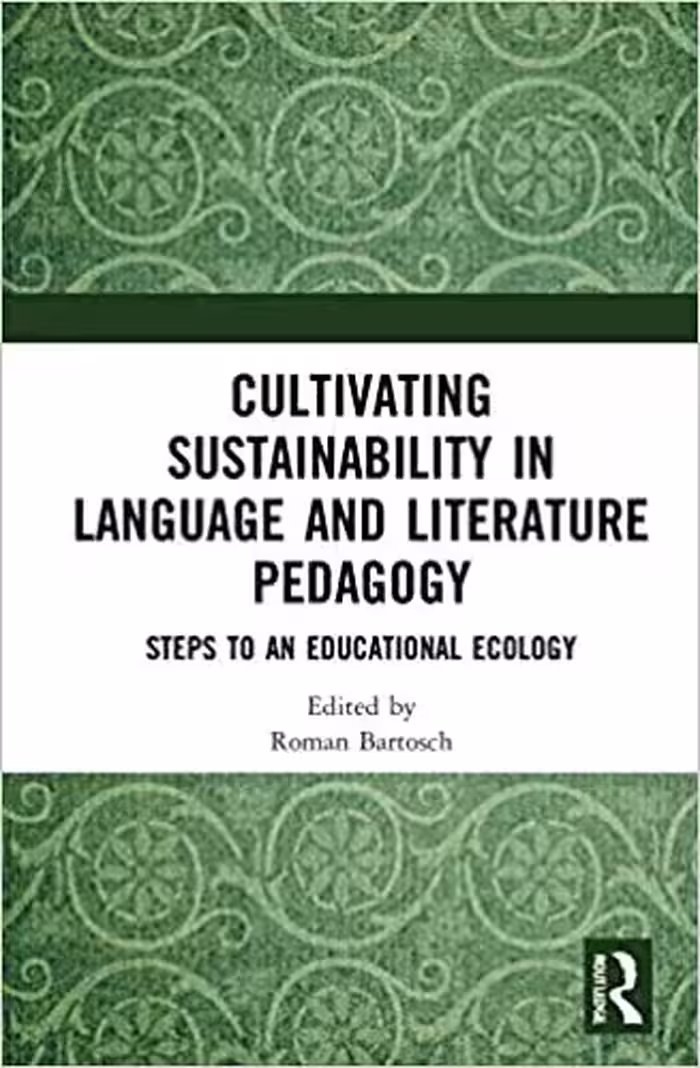 خرید و دانلود نسخه کامل کتاب Cultivating Sustainability in Language and Literature Pedagogy: Steps to an Educational Ecology - PDF