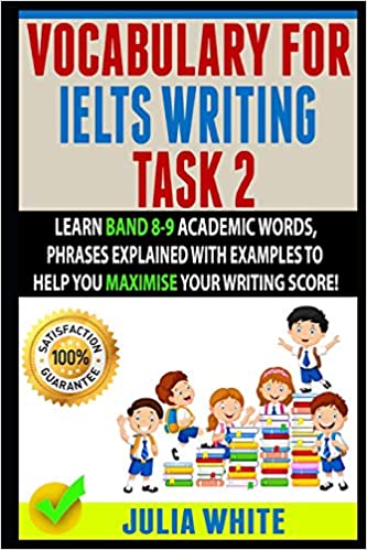 خرید و دانلود نسخه کامل کتاب VOCABULARY FOR IELTS WRITING TASK 2: Learn Band 8-9 Academic Words, Phrases Explained With Examples To Help You Maximise Your Writing Score! -   pdf