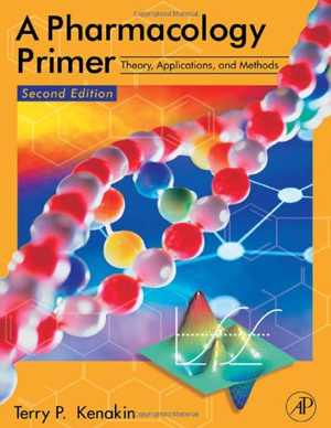 [PDF] دانلود کتاب A Pharmacology Primer, Theory, Applications, And Methods, 2nd ed, 2006