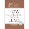 کتاب How Successful People Lead اثر John C. Maxwell انتشارات Center Street