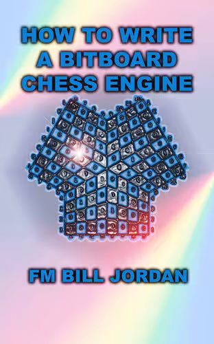 خرید و دانلود نسخه کامل کتاب How to Write a Bitboard Chess Engine: How Chess Programs Work