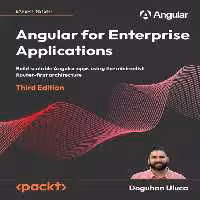 خرید و دانلود نسخه کامل کتاب Angular for Enterprise Applications: Build scalable Angular apps using the minimalist Router-first architecture,3rd Edition