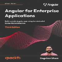 خرید و دانلود نسخه کامل کتاب Angular for Enterprise Applications: Build scalable Angular apps using the minimalist Router-first architecture,3rd Edition
