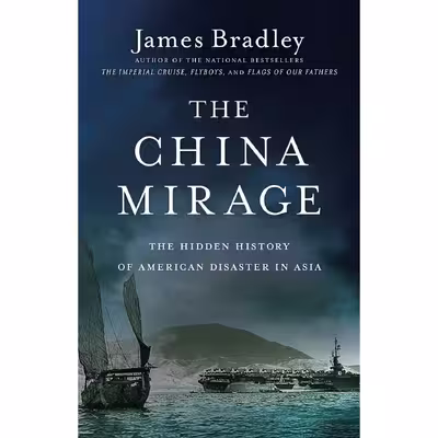 کتاب The China Mirage اثر James Bradley انتشارات Back Bay Books