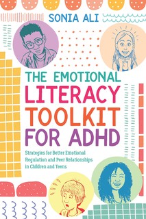 خرید و دانلود نسخه کامل کتاب The Emotional Literacy Toolkit for ADHD: Strategies for Better Emotional Regulation and Peer Relationships in Children and Teens - Pdf