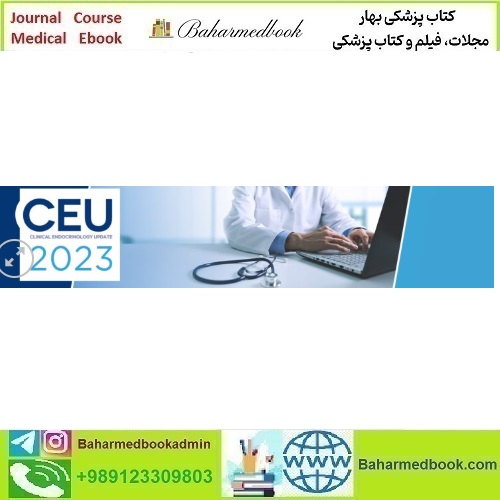 Clinical Endocrinology Update CEU 2023 video course price 30€ - کتاب پزشکی بهار