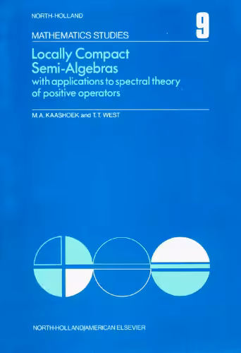 خرید و دانلود نسخه کامل کتاب Locally Compact Semi-Algebras with applications to spectral theory of positive operators