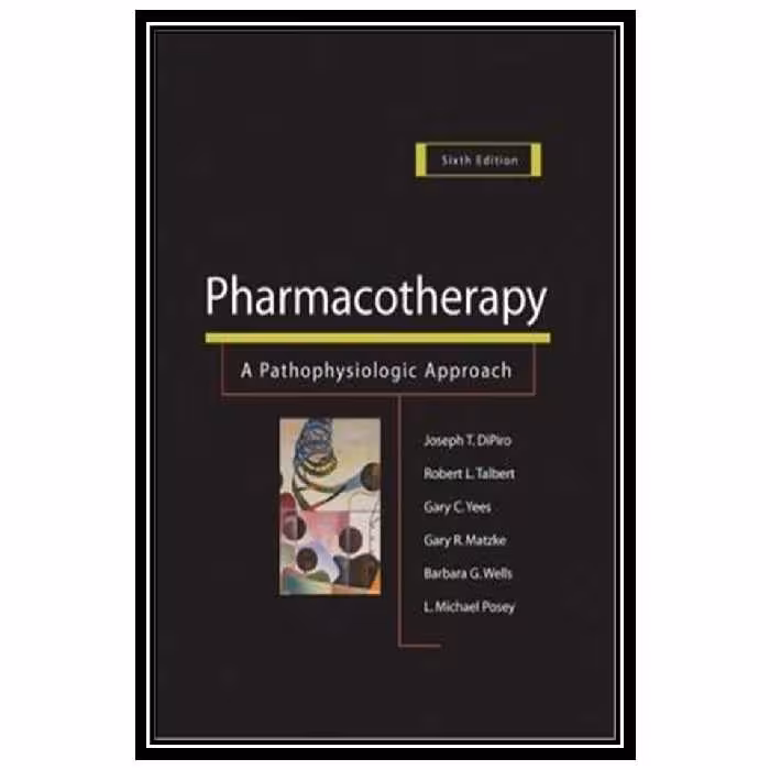 کتاب Pharmacotherapy. A Pathophysiologic Approach اثر جمعی از نویسندگان انتشارات مؤلفین طلایی