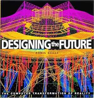 [PDF] دانلود کتاب Designing the Future - The Computer Transformation of Reality, 1993