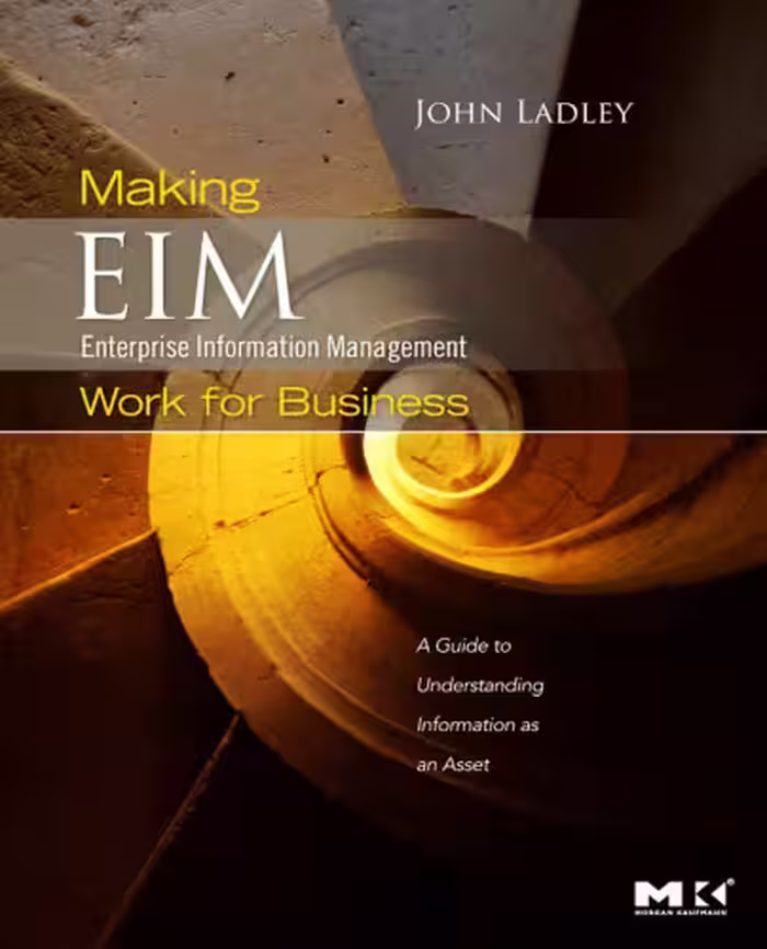 خرید و دانلود نسخه کامل کتاب Making Enterprise Information Management (EIM) Work for Business: A Guide to Understanding Information as an Asset