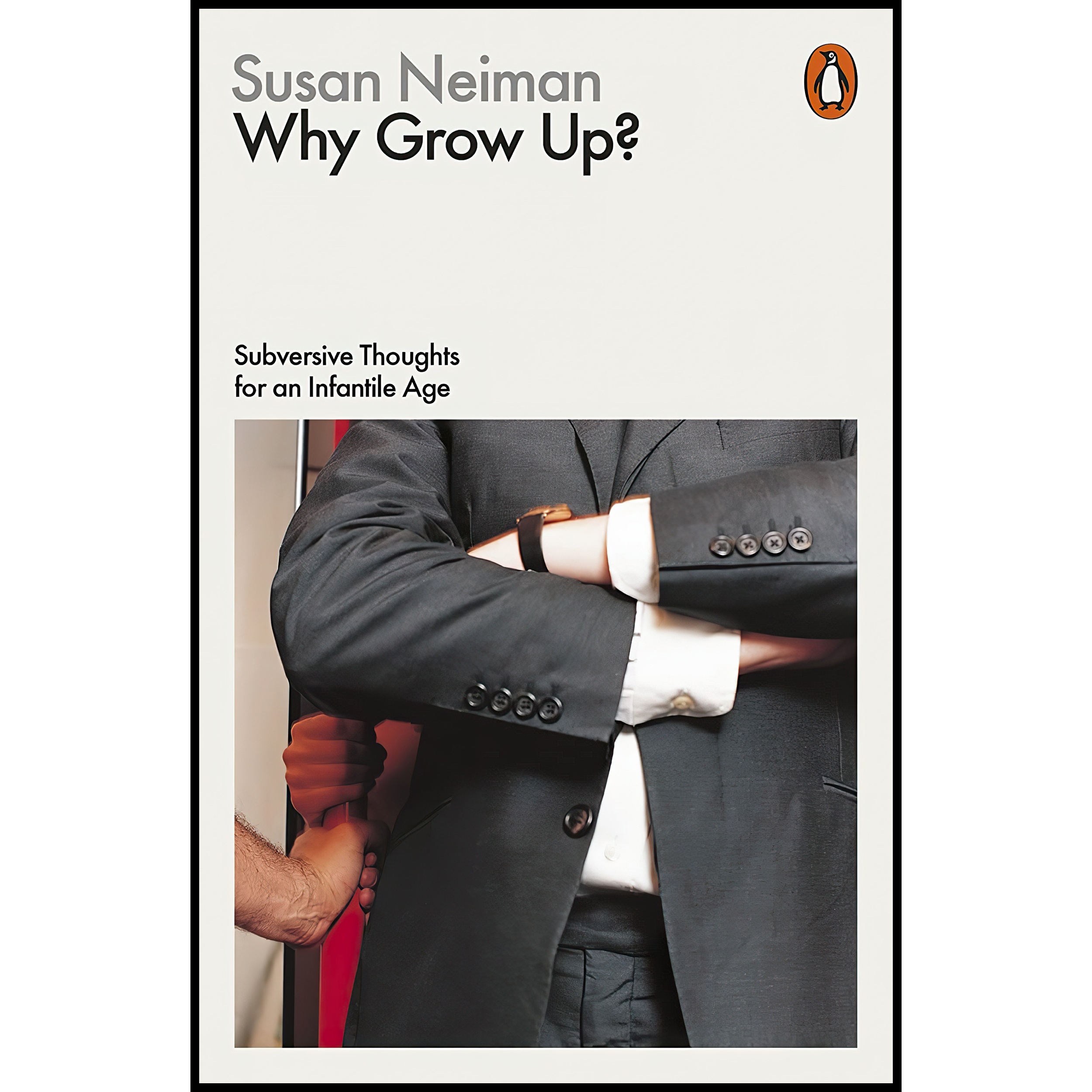 کتاب Why Grow Up? اثر Susan Neiman انتشارات پنگوئین