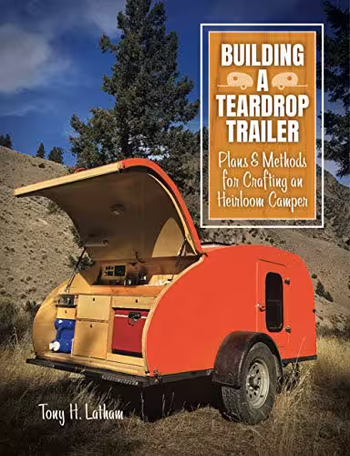خرید و دانلود نسخه کامل کتاب Building a Teardrop Trailer: Plans and Methods for Crafting an Heirloom Camper - PDF