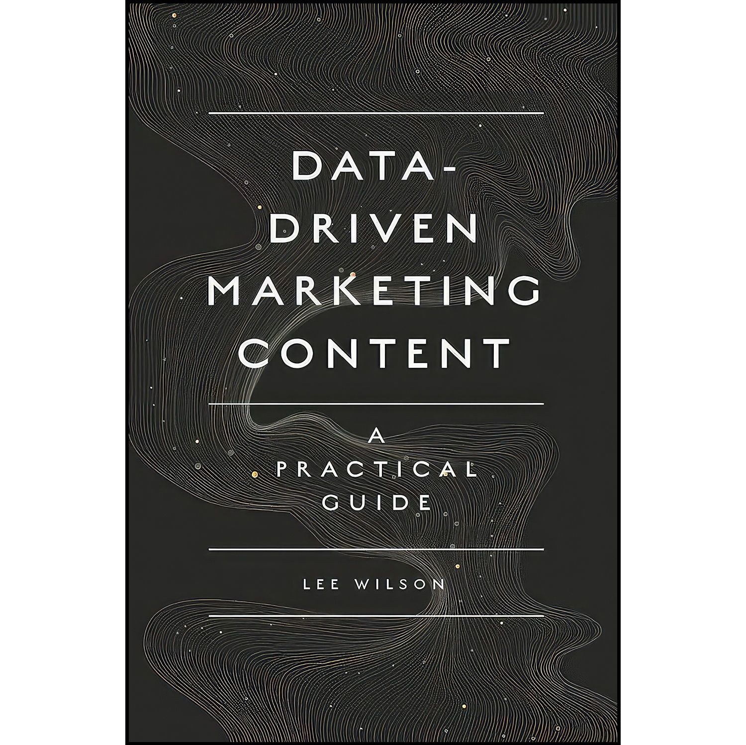 کتاب زبان اصلی Datadriven Marketing Content اثر Lee Wilson