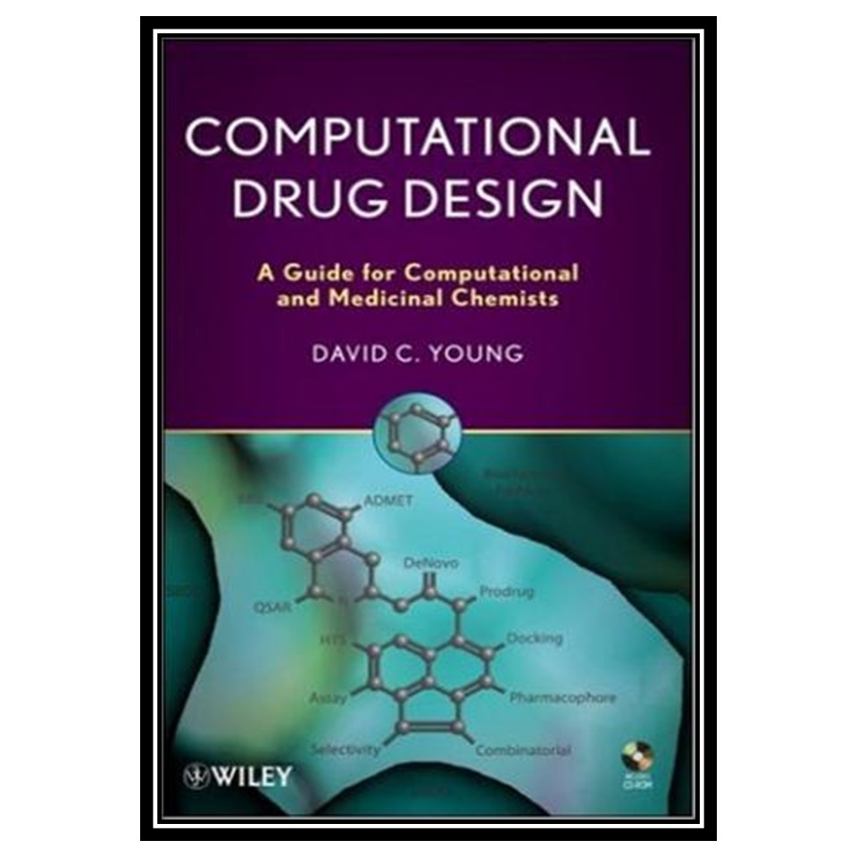 کتاب Computational Drug Design: A Guide for Computational and Medicinal Chemists اثر D C and Young انتشارات مؤلفین طلایی