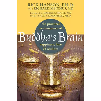 کتاب Buddha Brain: The Practical Neuroscience of Happiness, Love, and Wisdom اثر جمعی از نویسندگان انتشارات New Harbinger Publications