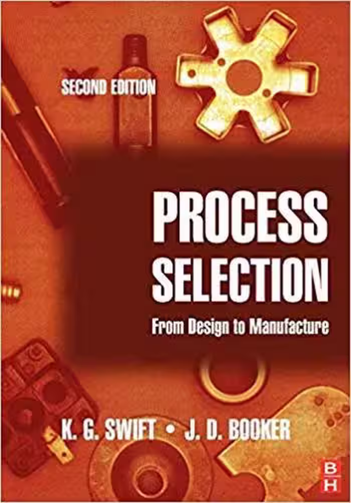 󾕇 دانلود کتاب Swift K. G., Process Selection - From Design to Manufacture, 2nd ed, 2003 - دانلود کتاب های دانشگاهی