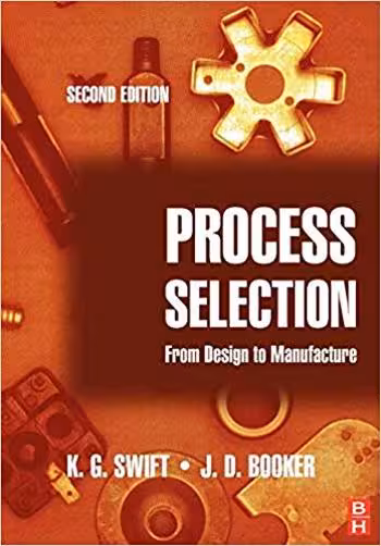 󾕇 دانلود کتاب Swift K. G., Process Selection - From Design to Manufacture, 2nd ed, 2003 - دانلود کتاب های دانشگاهی