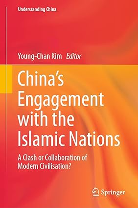 خرید و دانلود نسخه کامل کتاب China’s Engagement with the Islamic Nations: A Clash or Collaboration of Modern Civilisation? - Pdf