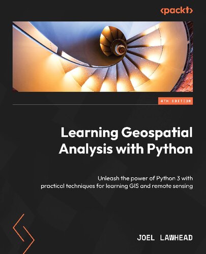 خرید و دانلود نسخه کامل کتاب Learning Geospatial Analysis with Python: Unleash the power of Python 3 with practical techniques for learning GIS and remote sensing