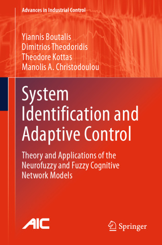 خرید و دانلود نسخه کامل کتاب System Identification and Adaptive Control: Theory and Applications of the Neurofuzzy and Fuzzy Cognitive Network Models