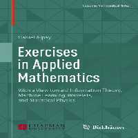 خرید و دانلود نسخه کامل کتاب Exercises in Applied Mathematics: With a View toward Information Theory, Machine Learning, Wavelets, and Statistical Physics