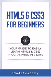 خرید و دانلود نسخه کامل کتاب HTML5 &amp; CSS3 For Beginners: Your Guide To Easily Learn HTML5 &amp; CSS3 Programming in 7 Days