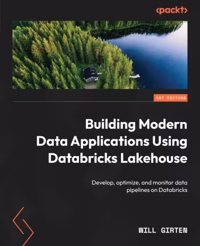 خرید و دانلود نسخه کامل کتاب Building Modern Data Applications Using Databricks Lakehouse: Develop, optimize, and monitor data pipelines on Databricks