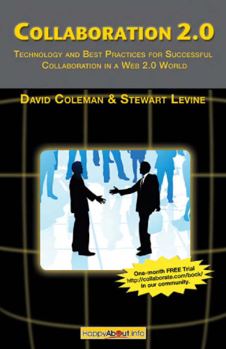 خرید و دانلود نسخه کامل کتاب Collaboration 2.0: Technology and Best Practices for Successful Collaboration in a Web 2.0 World