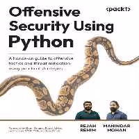 خرید و دانلود نسخه کامل کتاب Offensive Security Using Python: A hands-on guide to offensive tactics and threat mitigation using practical strategies