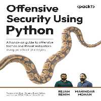 خرید و دانلود نسخه کامل کتاب Offensive Security Using Python: A hands-on guide to offensive tactics and threat mitigation using practical strategies