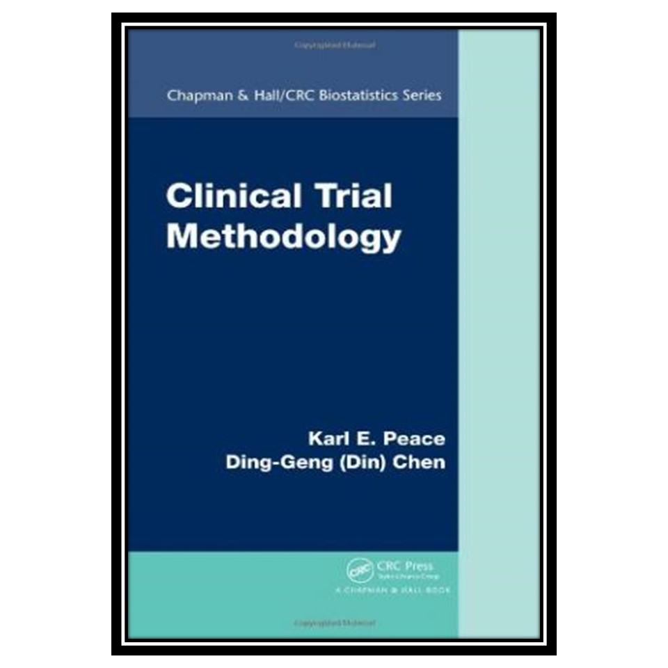 کتاب Clinical Trial Methodology اثر Karl E Peace and Din Chen انتشارات مؤلفین طلایی