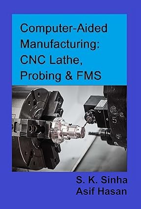 خرید و دانلود نسخه کامل کتاب Computer-Aided Manufacturing: CNC Lathe, Probing & FMS - Pdf