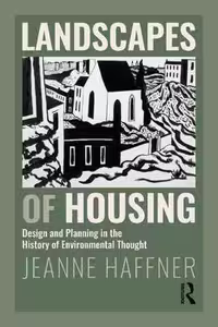 [PDF] دانلود کتاب Landscapes Of Housing - Design And Planning In The History Of Environmental Thought, 2021