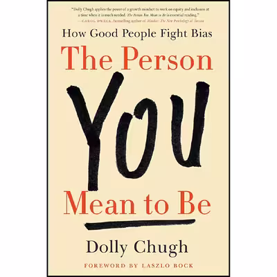 کتاب The Person You Mean to Be اثر Dolly Chugh and Laszlo Bock انتشارات Harper Business