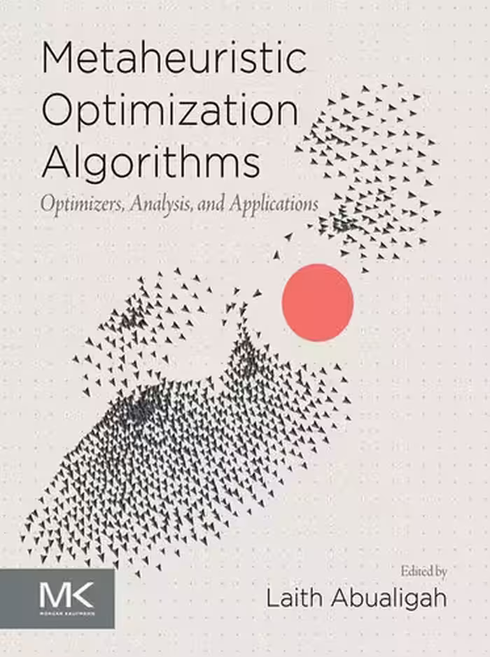 خرید و دانلود نسخه کامل کتاب Metaheuristic Optimization Algorithms - Optimizers, Analysis, and Applications (for Raymond Rhine)