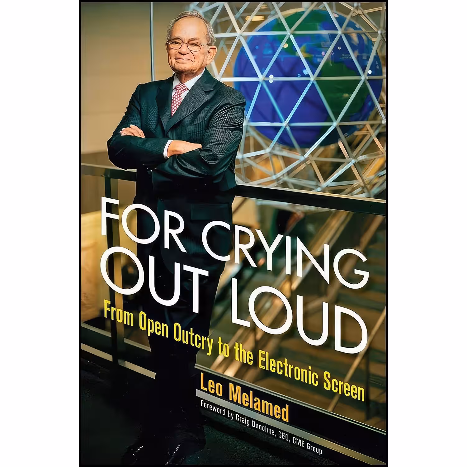 کتاب زبان اصلی For Crying Out Loud اثر Leo Melamed and Craig Donohue