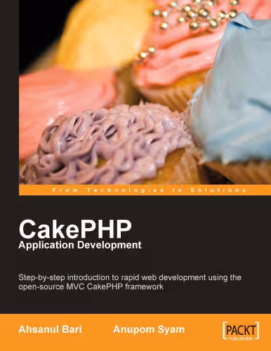 خرید و دانلود نسخه کامل کتاب CakePHP Application Development: Step-by-step introduction to rapid web development using the open-source MVC CakePHP framework