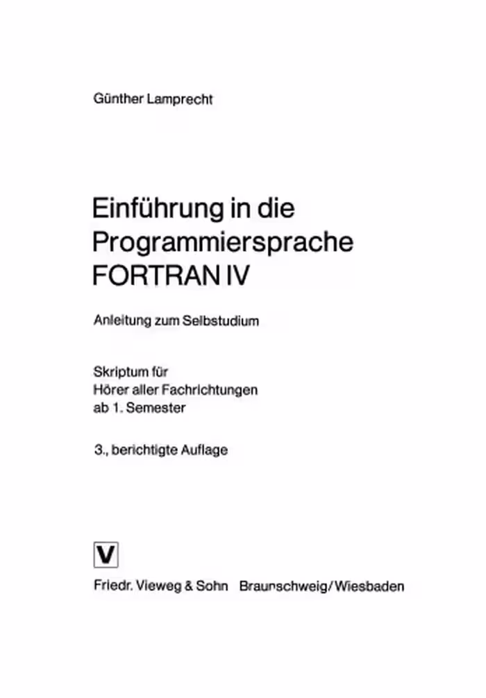 خرید و دانلود نسخه کامل کتاب Einführung in die Programmiersprache FORTRAN IV: Anleitung zum Selbstudium Skriptum für Hörer aller Fachrichtungen ab 1. Semester