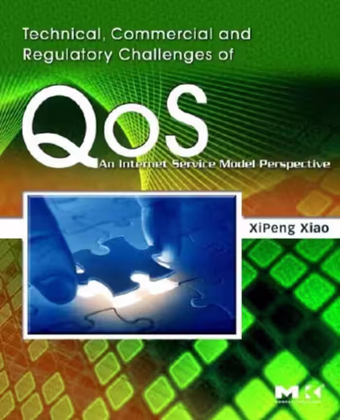 خرید و دانلود نسخه کامل کتاب Technical, Commercial and Regulatory Challenges of QoS: An Internet Service Model Perspective (The Morgan Kaufmann Series in Networking)